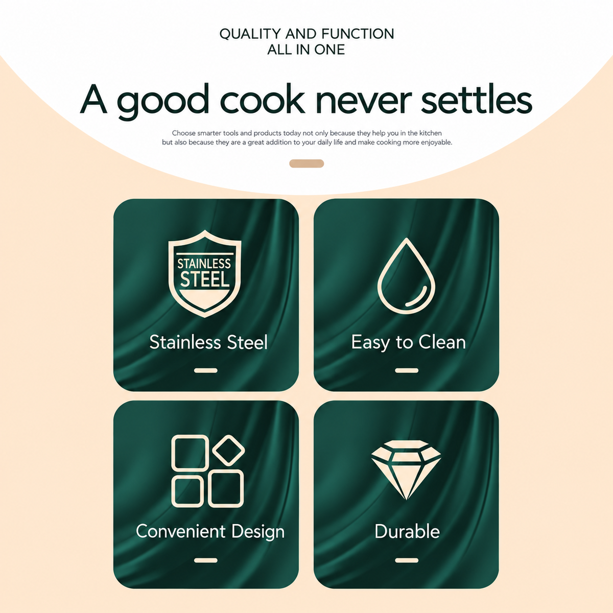 Promotional graphic for a cookware product with the headline 'A good cook never settles' and the text 'QUALITY AND FUNCTION ALL IN ONE.' Four dark green feature tiles with white icons and labels read 'Stainless Steel,' 'Easy to Clean,' 'Convenient Design,' and 'Durable.